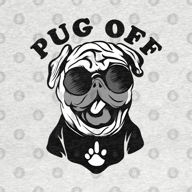 Pug Off | Funny Pun Humor For Pug Lovers by TMBTM